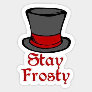 Stay Frosty Sticker